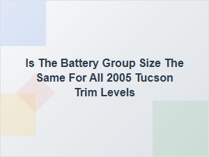 Battery Group Size Across Tucson Trim Levels