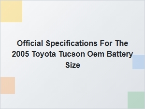 The Official Oem Battery Specifications for Toyota Tucson