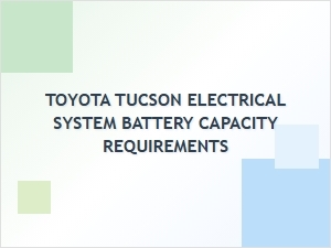 Toyota Tucson Electrical System Battery Specifications
