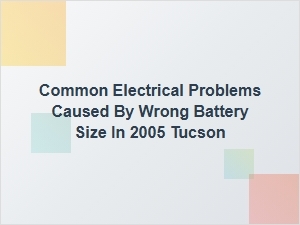 Common Electrical Issues From Battery Size Problems