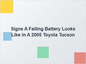 Signs of a Failing Battery in Your Toyota Tucson