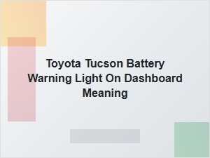 Toyota Tucson Dashboard Battery Warning Light Explained